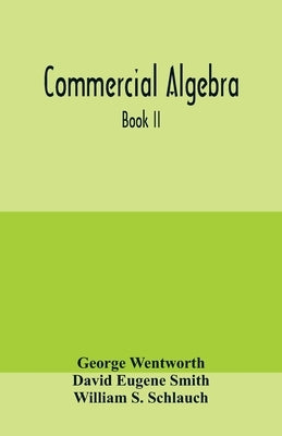 Commercial algebra: Book II by Wentworth, George