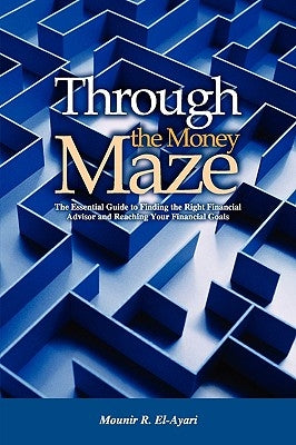 Through the Money Maze by El-Ayari, Mounir R.