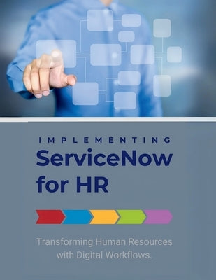 Implementing ServiceNow for HR: Transforming Human Resources with Digital Workflows by Parvin, R.
