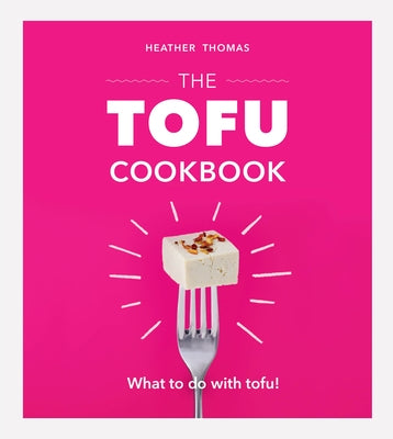 The Tofu Cookbook by Thomas, Heather