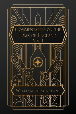 Commentaries on the Laws of England: Volume I by Blackstone, William