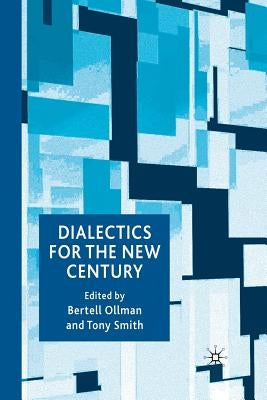 Dialectics for the New Century by Ollman, B.