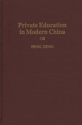 Private Education in Modern China by Deng, Peng