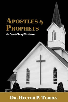 Apostles and Prophets: The Foundation of the Church by Wagner, C. Peter