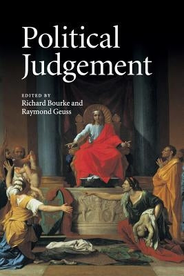 Political Judgement: Essays for John Dunn by Bourke, Richard