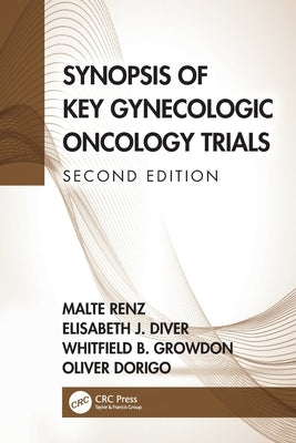 Synopsis of Key Gynecologic Oncology Trials by Renz, Malte