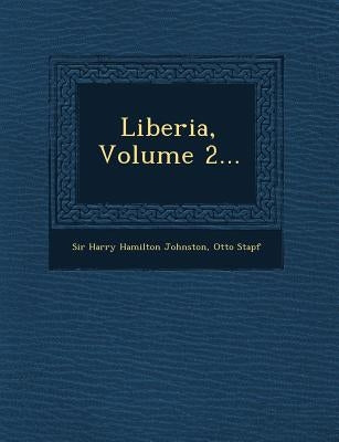 Liberia, Volume 2... by Sir Harry Hamilton Johnston