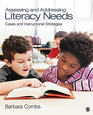 Assessing and Addressing Literacy Needs: Cases and Instructional Strategies by Combs, Barbara E.
