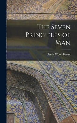 The Seven Principles of Man by Besant, Annie Wood