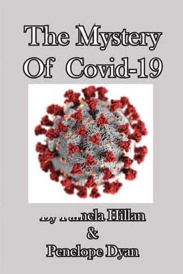 The Mystery Of Covid-19 by Hillan, Pamela