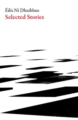 Selected Stories: Eilis Ni Dhuibhne by Ni Dhuibhne, Eilis