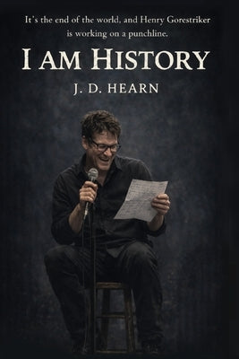 I Am History by Hearn, J. D.