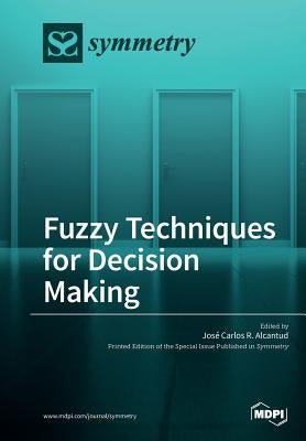 Fuzzy Techniques for Decision Making by Alcantud, José Carlos R.