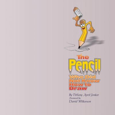 The Pencil Who Did Not Know How to Draw by Jonker, Tiffany April