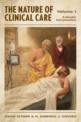 The Nature of Clinical Care - Volume 1: A Gentle Introduction by Zitner, David