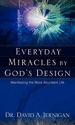 Everyday Miracles by God's Design by Jernigan, David A.