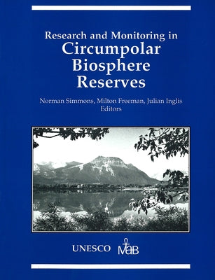 Research and Monitoring in Circumpolar Biosphere Reserves by Simmons, Norman