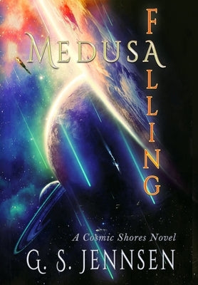 Medusa Falling: A Cosmic Shores Novel by Jennsen, G. S.