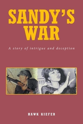 Sandy's War: A Story of Intrigue and Deception by Kiefer, Hawk