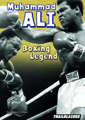 Muhammad Ali Boxing Legend by Peters, Gregory N.