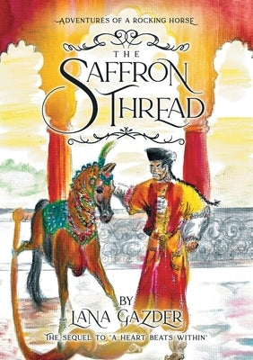 The Saffron Thread: A sequel to 'A Heart beats Within' by Gazder, Lana