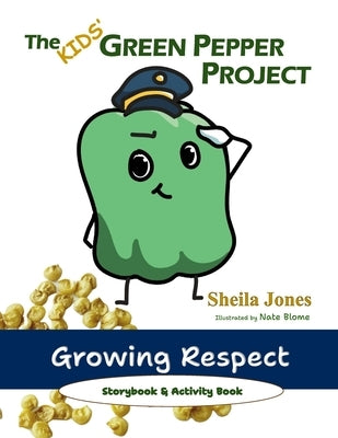 Growing Respect: The Kids' Green Pepper Project by Jones, Sheila