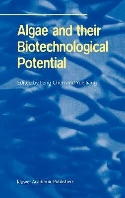 Algae and Their Biotechnological Potential by Feng Chen