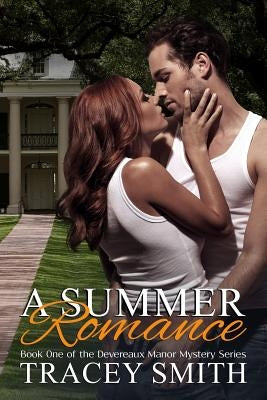 A Summer Romance: Book One of the Devereaux Manor Mystery Series by Smith, Tracey