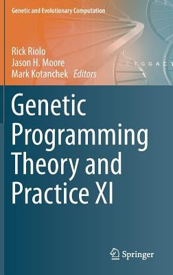 Genetic Programming Theory and Practice XI by Riolo, Rick