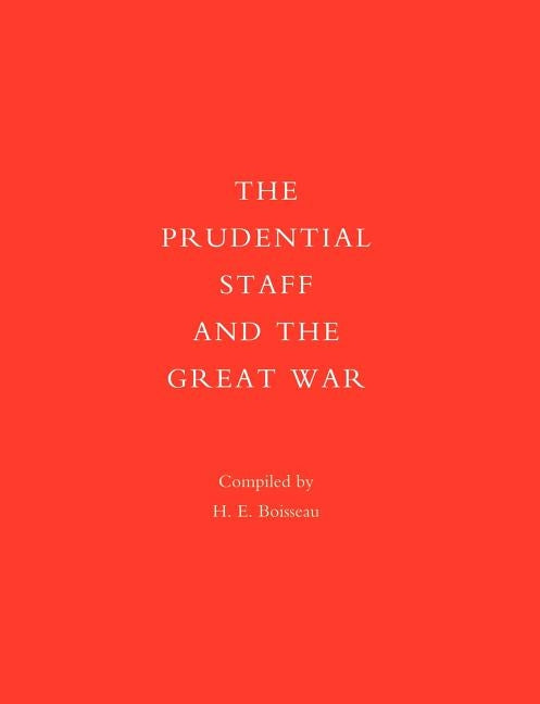 Prudential Staff and the Great War by Boisseau, H. E.