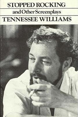 Stopped Rocking and Other Screenplays by Williams, Tennessee