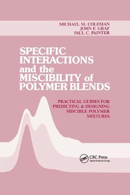 Specific Interactions and the Miscibility of Polymer Blends by Coleman, Michael M.