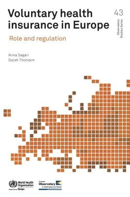 Voluntary Health Insurance in Europe: Role and Regulation by Sagan, Anna