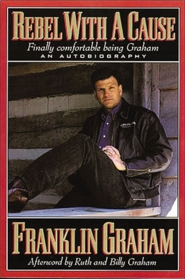 Rebel with a Cause by Graham, Franklin