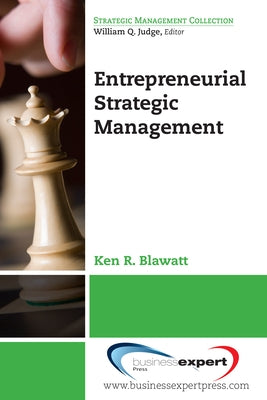 Entrepreneurial Strategic Management by Blawatt, Ken R.