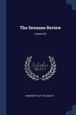 The Sewanee Review; Volume 28 by University of the South