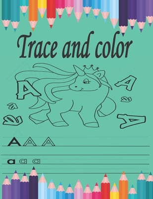 trace and color: Tracing and coloring For Toddlers, Tracing Lines, Shape & ABC Letters and number (Fun Kids Tracing Book) by Color, Trace