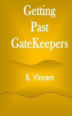 Getting Past GateKeepers by Vincent, B.