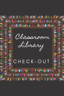 Classroom library Check out by Grace, Ashley