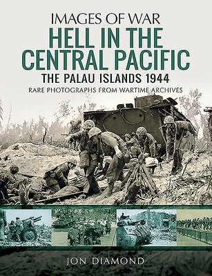 Hell in the Central Pacific 1944: The Palau Islands by Diamond, Jon