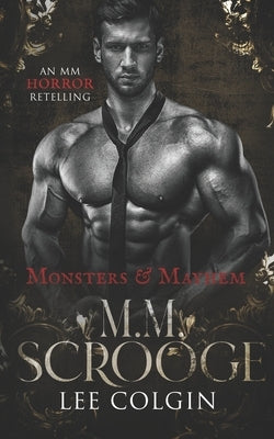 M.M. Scrooge: An MM retelling of A Christmas Carol by Colgin, Lee