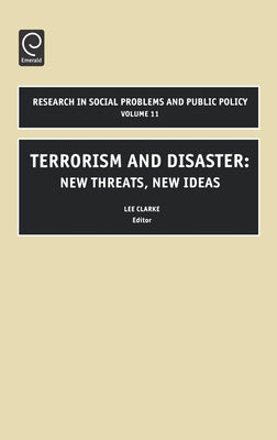 Terrorism and Disaster: New Threats, New Ideas by Clarke, Lee