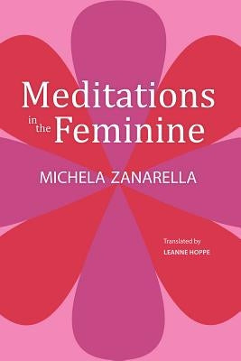 Meditations in the Feminine by Zanarella, Michela