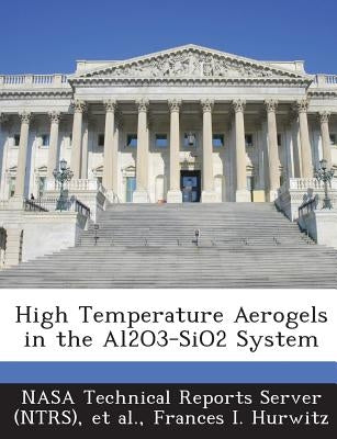 High Temperature Aerogels in the Al2O3-SiO2 System by Nasa Technical Reports Server (Ntrs)