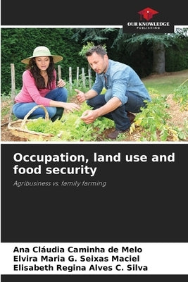Occupation, land use and food security by Caminha de Melo, Ana Cláudia