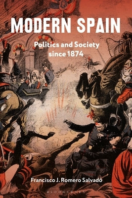 Modern Spain: Politics and Society Since 1874 by Romero Salvad?, Francisco J.