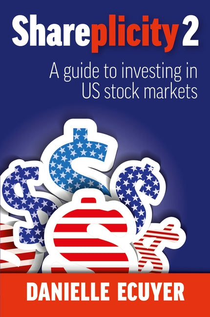 Shareplicity 2: A Guide to Investing in Us Stock Markets by Ecuyer, Danielle