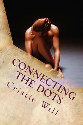 Connecting The Dots: To Healthy Weight Loss by Will, Cristie
