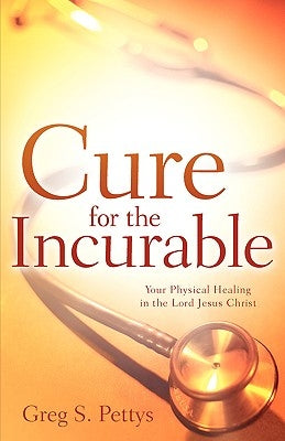 Cure for the Incurable by Pettys, Greg S.