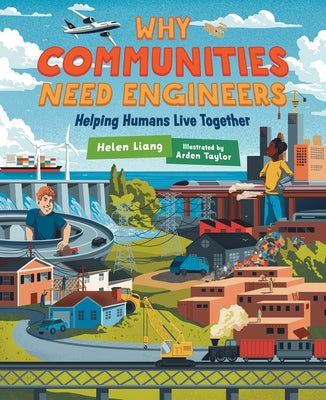 Why Communities Need Engineers: Helping Humans Live Together by Liang, Helen